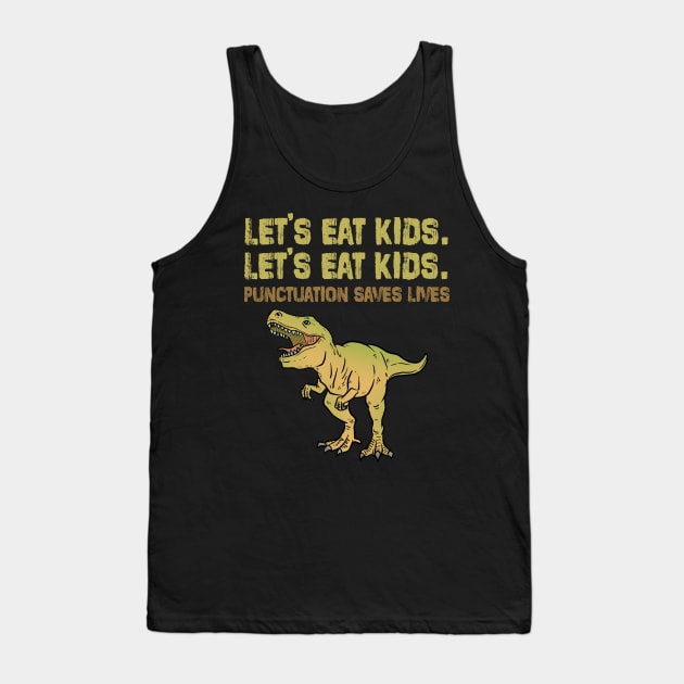 Let's Eat Kids Punctuation Saves Lives Funny Grammar Tank Top by deafcrafts